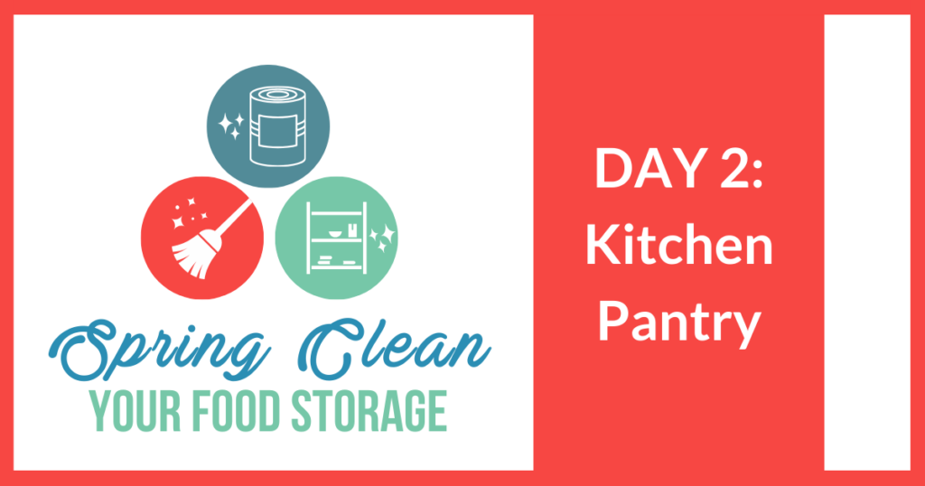 Spring Clean Your Food Storage DAY 2: KITCHEN PANTRY