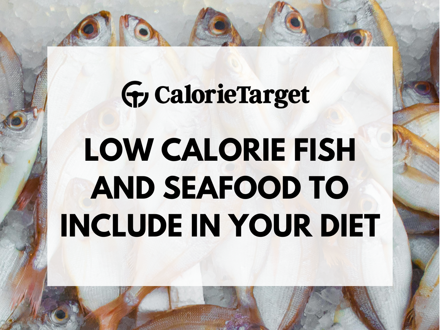 low calorie fish and seafood to include in your diet