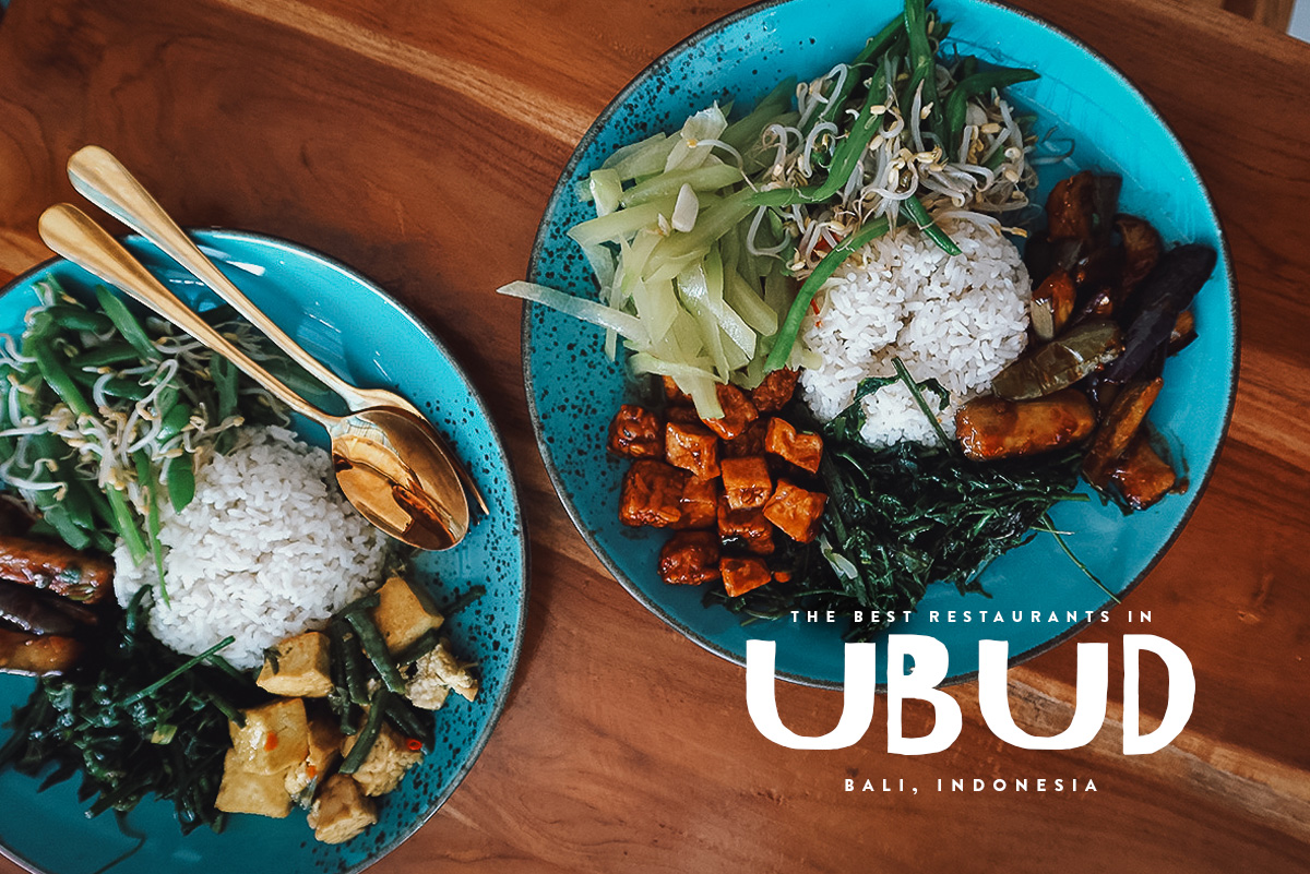 20 Ubud Restaurants You’ll Want to Fly For