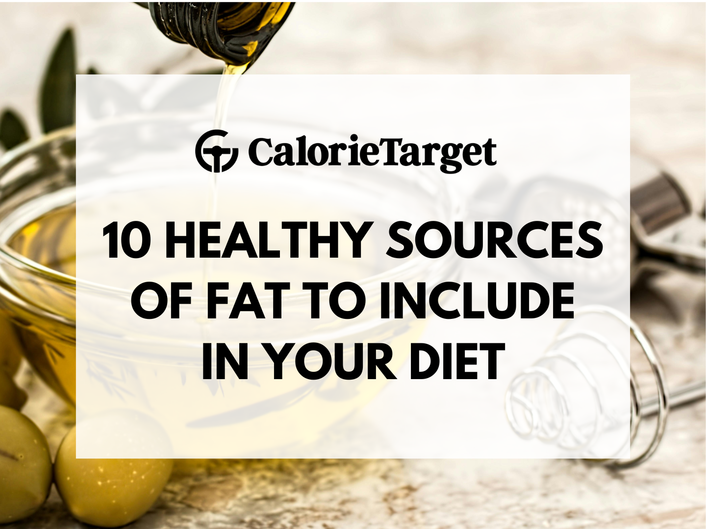 10 healthy sources of fat to include in your diet