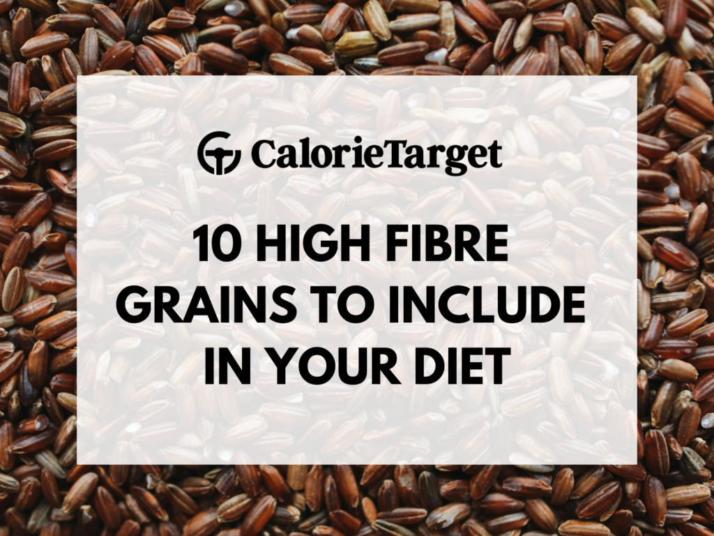 10 high fibre grains to include in your diet