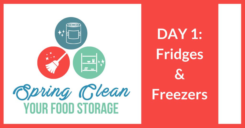 Spring Clean Your Food Storage DAY 1: FRIDGES AND FREEZERS