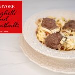 Carnivore Spaghetti and Meatballs - Maria Mind Body Health