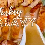 Turkey Gravy Recipe - Foodology Geek